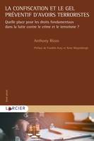 La confiscation et le gel préventif d'avoirs terroristes, Quelle place pour les droits fondamentaux dans la lutte contre le crime et le terrorisme ?