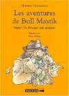 Les aventures de Bull Mastik., Les aventures de Bull Mastik T1, Signé: Le braque qui attaque !
