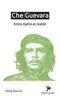 Che Guevara, Entre mythe et réalité