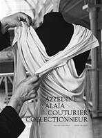 Azzedine Alaïa, couturier collectionneur, Catalogue exposition PALAIS GALLIERA 2023