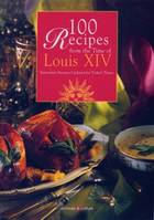 100 Recipes from the time of Louis XIV, Yesterday's recipes updated for today's tastes.