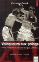 Vainqueurs aux poings, Douze portraits de boxeurs français - 1970-1990. Préface : Claude Lelouch