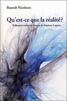 QU'EST-CE QUE LA REALITE ?, réflexions autour de l'oeuvre de Stéphane Lupasco