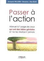 Passer à l'action, Manuel à l'usage de ceux qui ont des idées géniales et ne les réalisent jamais