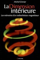 La dimension intérieure - les mémoires d'un radiesthésiste-magnétiseur