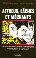 Affreux, lâches et méchants, les hommes que vous aimez sont-ils toujours honnêtes, francs et courageux ?