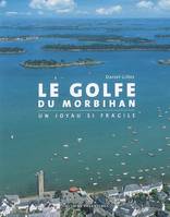 Le golfe du Morbihan / un joyau si fragile, un joyau si fragile