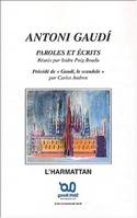 Paroles et écrits, Paroles et Ecrits - Précédé de GAUDI, LE SCANDALE, par Carles ANDEU