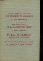 L'ASSOCIATION AMICALE DES BEARNAIS DE BORDEAUX A SON PRESIDENT - LES ETUDIANTS DE LA FACULTE DE DROIT A LEUR MAITRE M. JULIEN BONNECASE EN L'HONNEUR DE SA NOMINATION AU GRADE DE CHEVALIER DE LA LEGION D'HONNEUR