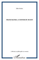 FRANZ KAFKA : l'enfer du sujet