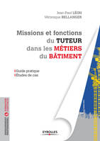 Missions et fonctions du tuteur dans les métiers de la construction, Guide pratique - Etudes de cas