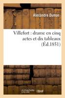 Villefort : drame en cinq actes et dix tableaux