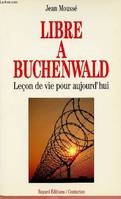 Libre à Buchenwald, leçon de vie pour aujourd'hui