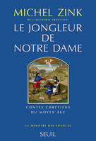 Le Jongleur de Notre Dame. Contes chrétiens du Moyen Age, contes chrétiens du Moyen âge