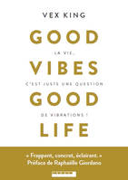 Good vibes, good life, La vie, c'est juste une question de vibrations !