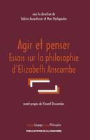 Agir et penser, Essais sur la philosophie d'elizabeth anscombe