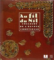 Fil du Nil. Couleurs de l'Egypte chrétienne., couleurs de l'Égypte chrétienne