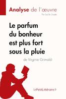 Le parfum du bonheur est plus fort sous la pluie de Virginie Grimaldi (Analyse de l'oeuvre), Analyse complète et résumé détaillé de l'oeuvre