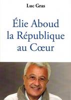 Elie Aboud, La république au coeur