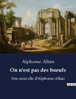 On n'est pas des boeufs, Une nouvelle d'Alphonse Allais