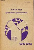 Cahiers du CERT-CIRCE (Centre d'Études et de Recherches théâtrales-Centre d'Information à la Relation par la Créativité et l'Expression), N°9/janv. 1981 : Théâtre. Spéculaire, spectaculaire