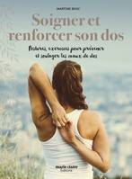 Soigner et renforcer son dos, Postures, exercices pour prévenir et soulager les maux de dos