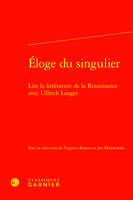 Éloge du singulier, Lire la littérature de la Renaissance avec Ullrich Langer