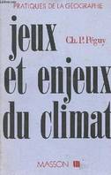 Jeux et enjeux du climat - Collection pratiques de la géographie.