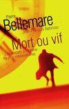 Mort ou vif. Les chasses à l'homme les plus extraordinaires, les chasses à l'homme les plus extraordinaires