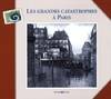 GRANDES CATASTROPHES A PARIS (LES)