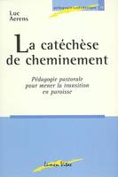 Catéchèse de cheminement. Pédagogie pastorale pour mener la transition en paroisse