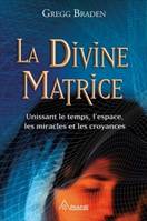 La divine matrice, Unissant le temps et l'espace, les miracles et les croyances