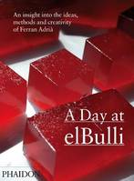 A Day at elBulli, An insight into the ideas, methods and creativity of Ferran Adrià