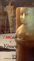 Abcdaire du Yémen Collectif; Christian Julien Robin; Chantal Dagron and Alessandro de Maigret