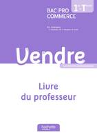 Vendre 1re et Terminale Bac Pro Commerce - Livre du professeur - Ed. 2013