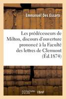 Les prédécesseurs de Milton : discours d'ouverture prononcé à la Faculté des lettres de, Clermont cours de littérature étrangère