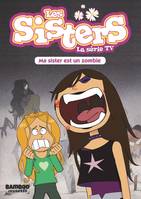 9, Les Sisters - La Série TV - Poche - tome 09, Ma Sister est un zombie