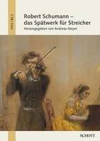 Vol. 2, Robert Schumann - das Spätwerk für Streicher, Vol. 2.