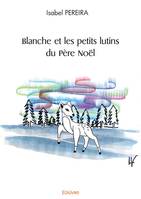 Blanche et les petits lutins du Père Noël