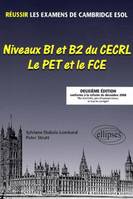 Réussir les Examens de CambridgeESOL. Niveaux B1 et B2 du CECRL, PET et FCE. 2e édition, le PET et le FCE