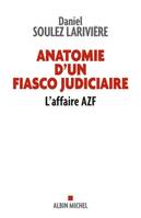 Anatomie d'un fiasco judiciaire, L'affaire AZF