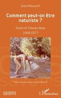 Comment peut-on être naturiste ?, Textes et Tribunes libres 1968-1977