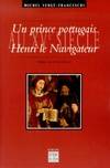 Un prince portugais au XVe siècle - Henri le navigateur - 13, Henri le Navigateur