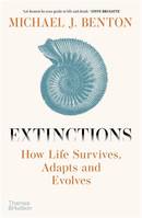 Extinctions : How Life Survives, Adapts and Evolves /anglais