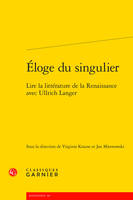 Éloge du singulier, Lire la littérature de la Renaissance avec Ullrich Langer