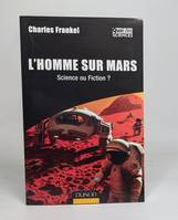 L'Homme sur Mars - Science ou Fiction ?, Science ou Fiction ?