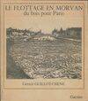 Le Flottage en Morvan : Du bois pour Paris, du bois pour Paris