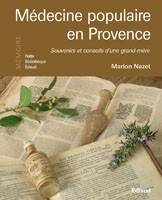 Médecine populaire en Provence - souvenirs et conseils d'une grand-mère, souvenirs et conseils d'une grand-mère