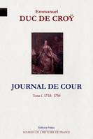 Tome I, 1718-1754, Journal de cour. Tome 1 (1718-1754)