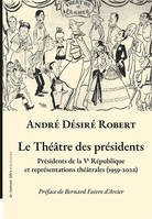 Le théâtre des présidents, Présidents de la V° République et représentations théâtrales (1959-2022)